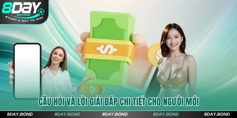 Hướng Dẫn Rút Tiền 8Day Thành Công Chỉ Với 1 Phương Thức 8 Câu hỏi và lời giải đáp chi tiết cho người mới