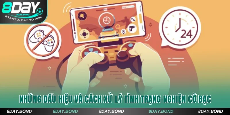 Chơi Có Trách Nhiệm 8Day Và Các Quy Tắc Cần Nắm Vững 6 Những dấu hiệu và cách xử lý tình trạng nghiện cờ bạc