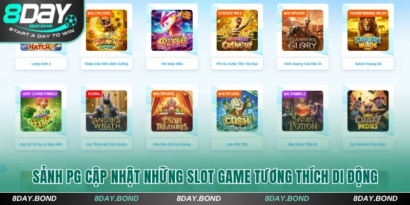 Săn Nổ Hũ 8Day Khủng - Đổi Đời Nhanh Chỉ Với 1 Vòng Quay 7 Sảnh PG cập nhật những slot game tương thích di động