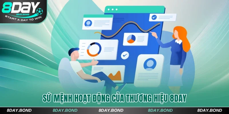 Giới Thiệu 8Day - Trang Cược Uy Tín Số 1 Châu Á +388K 5 Sứ mệnh hoạt động của thương hiệu 8Day