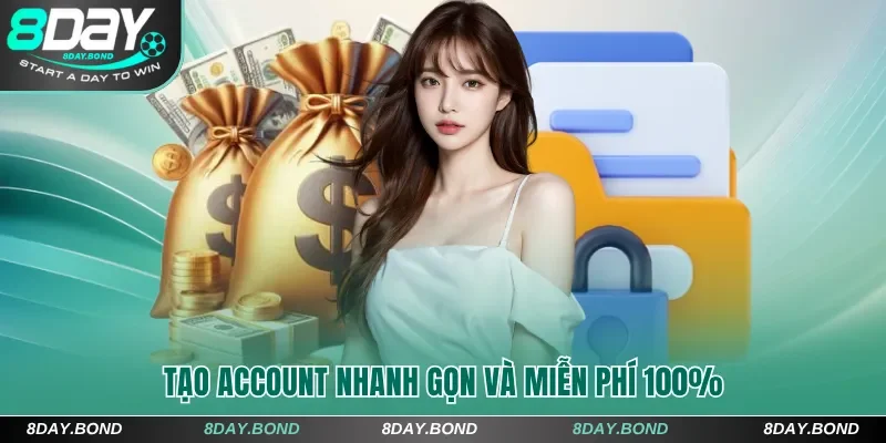 Tạo account nhanh gọn và miễn phí 100%