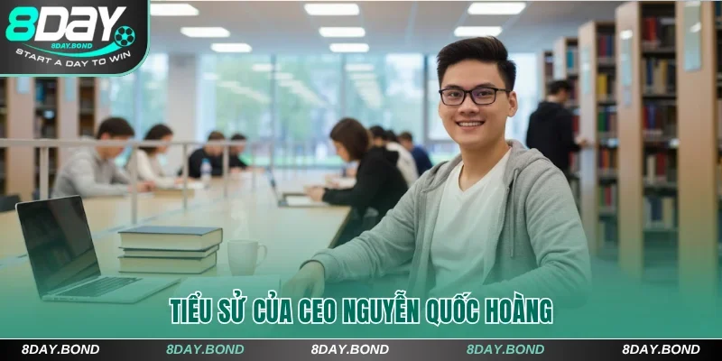 CEO Nguyễn Quốc Hoàng Và Hành Trình Sáng Lập Nhà Cái 8Day 4 Tiểu sử về CEO Nguyễn Quốc Hoàng