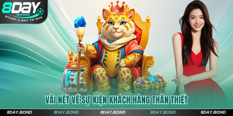 Thưởng Cho Khách Hàng Trung Thành 8Day Ưu Đãi 88,888K 5 Vài nét về sự kiện khách hàng thân thiết